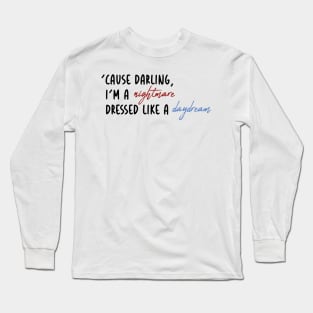 i'm a nightmare dressed like a daydream Long Sleeve T-Shirt